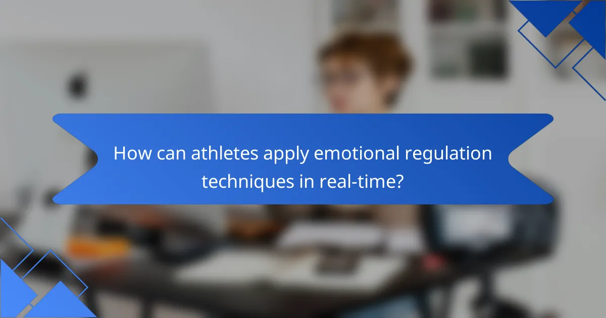 How can athletes apply emotional regulation techniques in real-time?