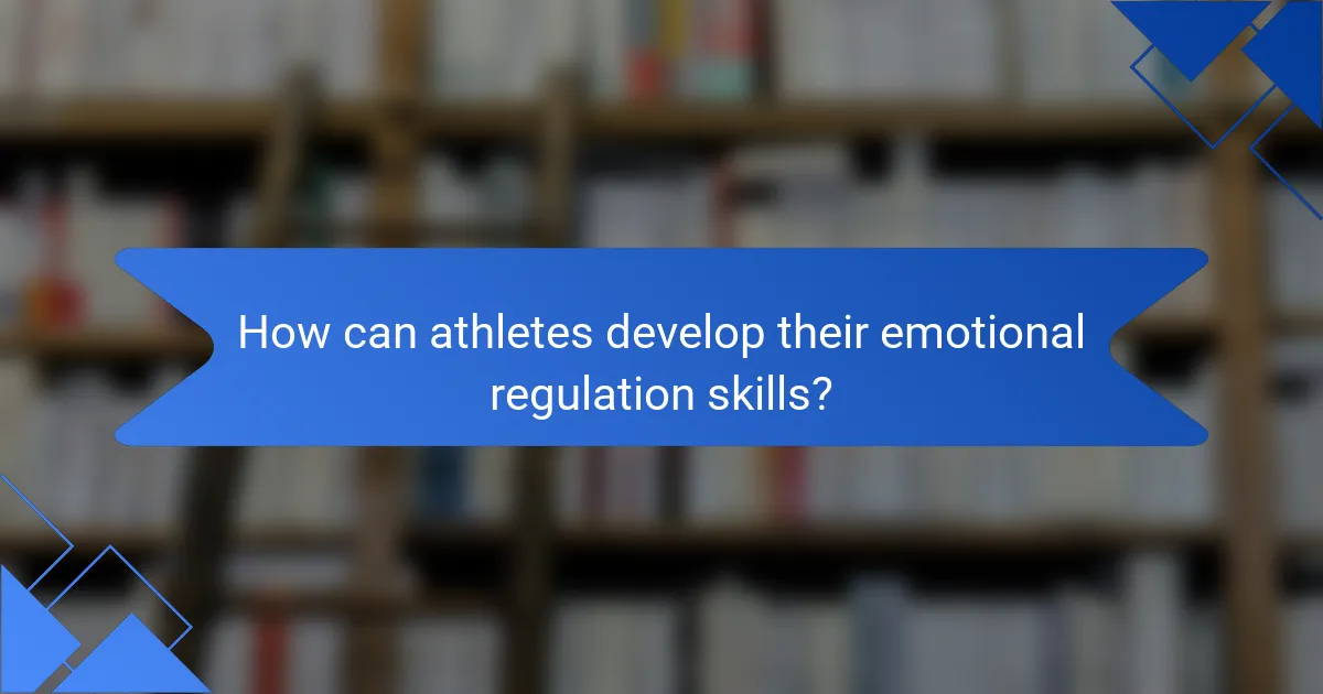How can athletes develop their emotional regulation skills?