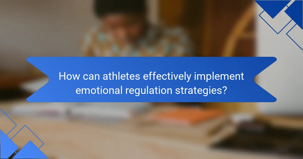 How can athletes effectively implement emotional regulation strategies?