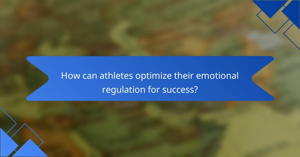 How can athletes optimize their emotional regulation for success?