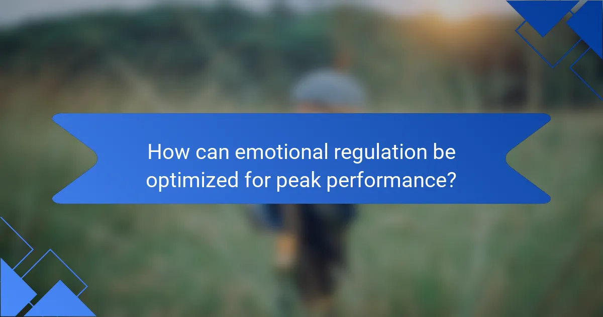 How can emotional regulation be optimized for peak performance?