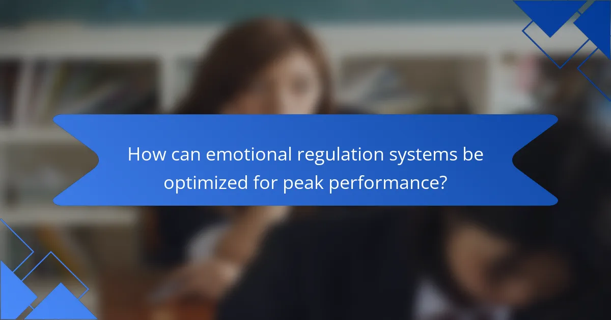 How can emotional regulation systems be optimized for peak performance?