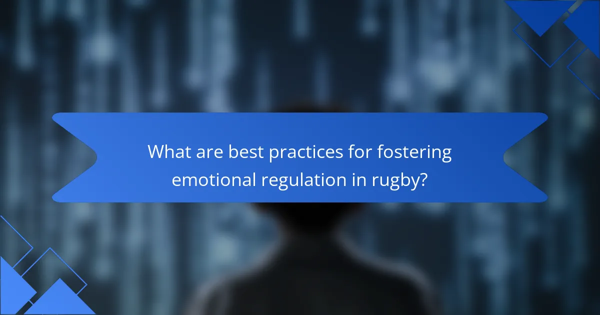 What are best practices for fostering emotional regulation in rugby?