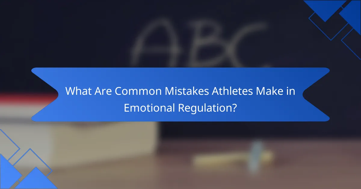 What Are Common Mistakes Athletes Make in Emotional Regulation?