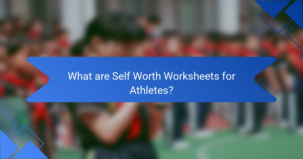 What are Self Worth Worksheets for Athletes?