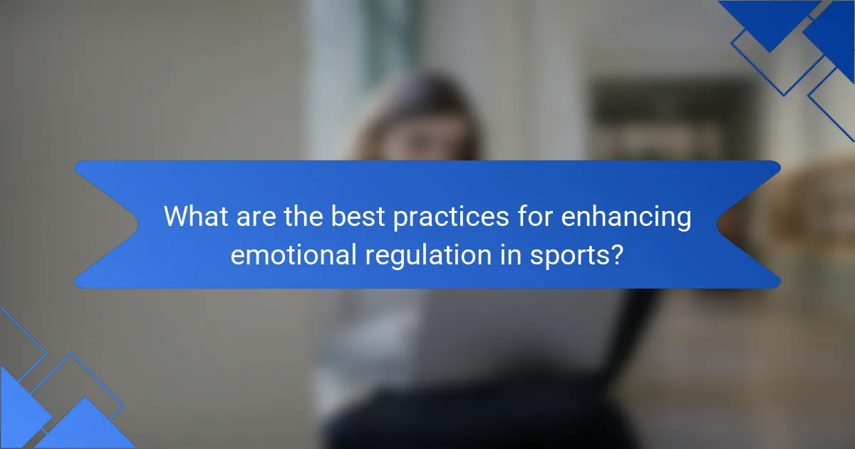 What are the best practices for enhancing emotional regulation in sports?