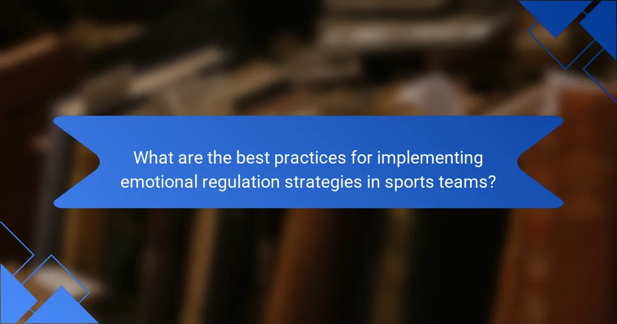 What are the best practices for implementing emotional regulation strategies in sports teams?