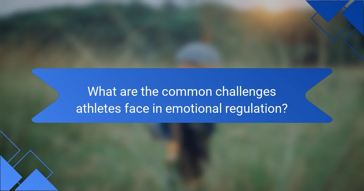 What are the common challenges athletes face in emotional regulation?