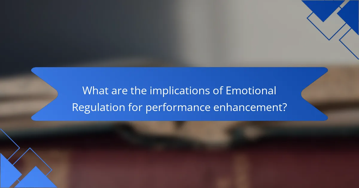 What are the implications of Emotional Regulation for performance enhancement?