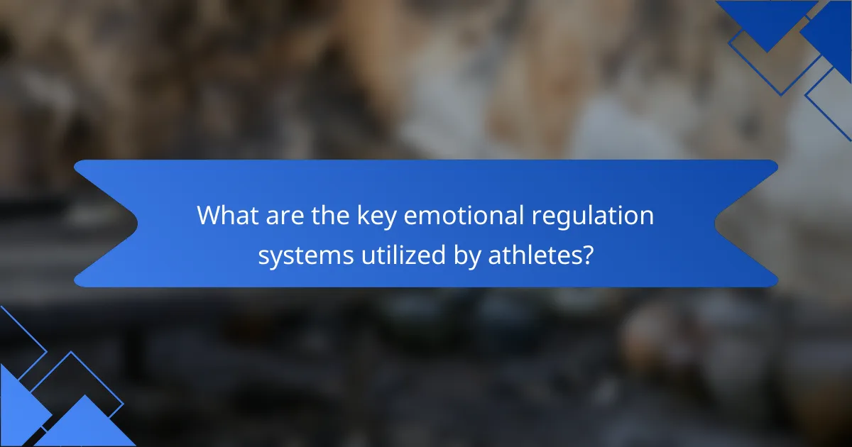 What are the key emotional regulation systems utilized by athletes?