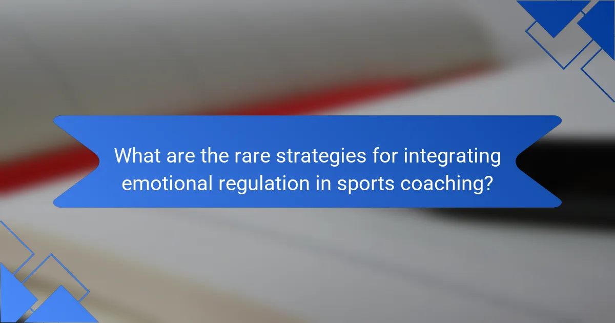 What are the rare strategies for integrating emotional regulation in sports coaching?