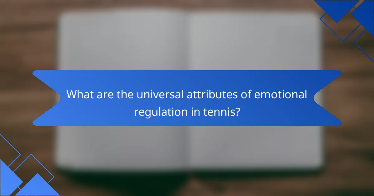 What are the universal attributes of emotional regulation in tennis?