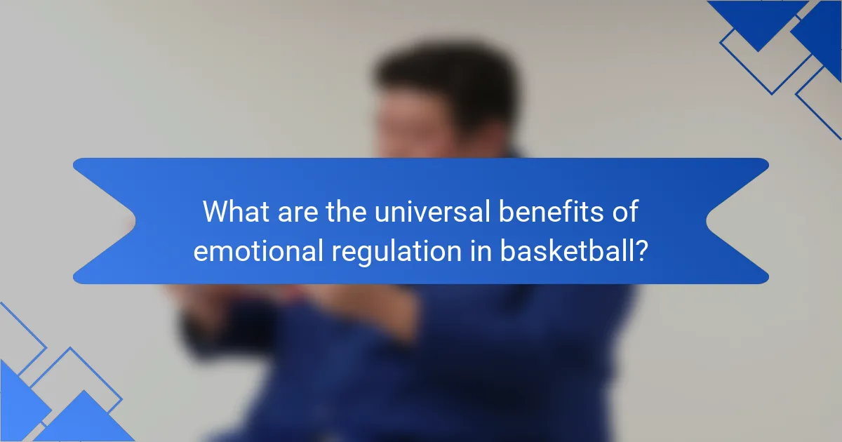 What are the universal benefits of emotional regulation in basketball?