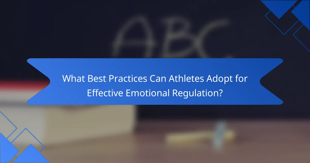 What Best Practices Can Athletes Adopt for Effective Emotional Regulation?