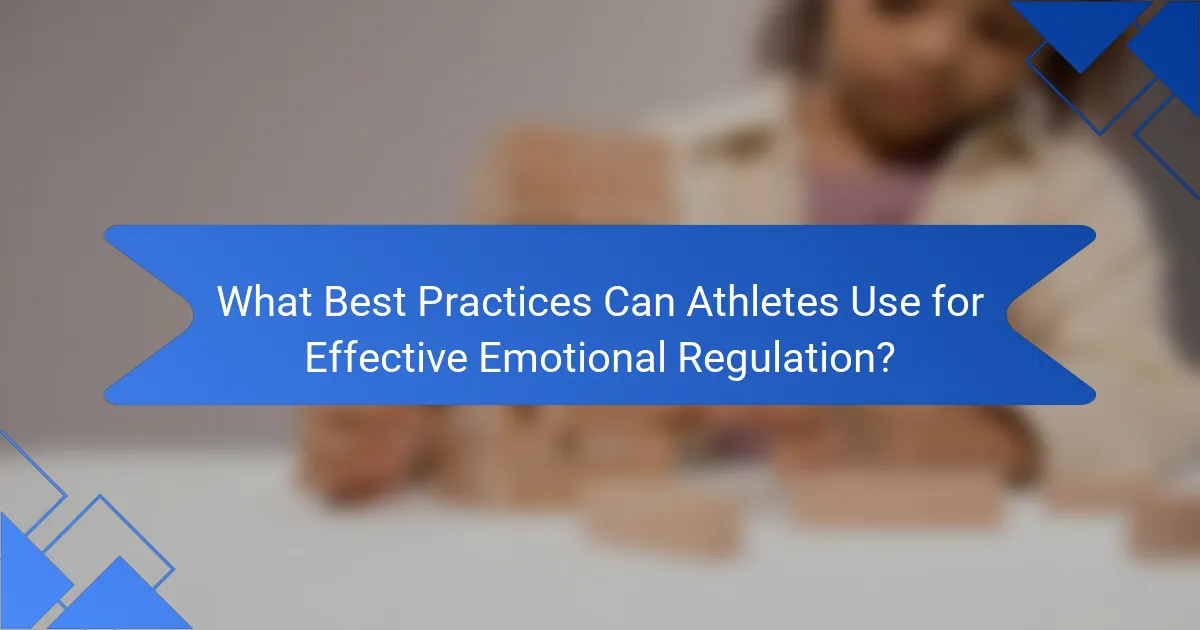 What Best Practices Can Athletes Use for Effective Emotional Regulation?