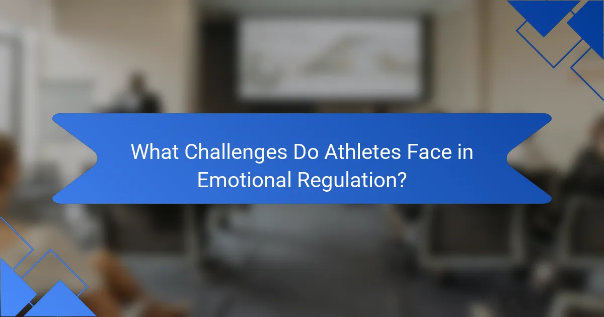 What Challenges Do Athletes Face in Emotional Regulation?