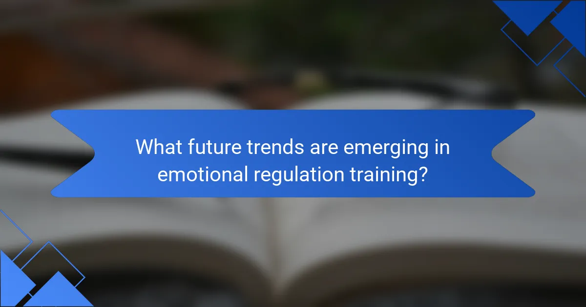 What future trends are emerging in emotional regulation training?