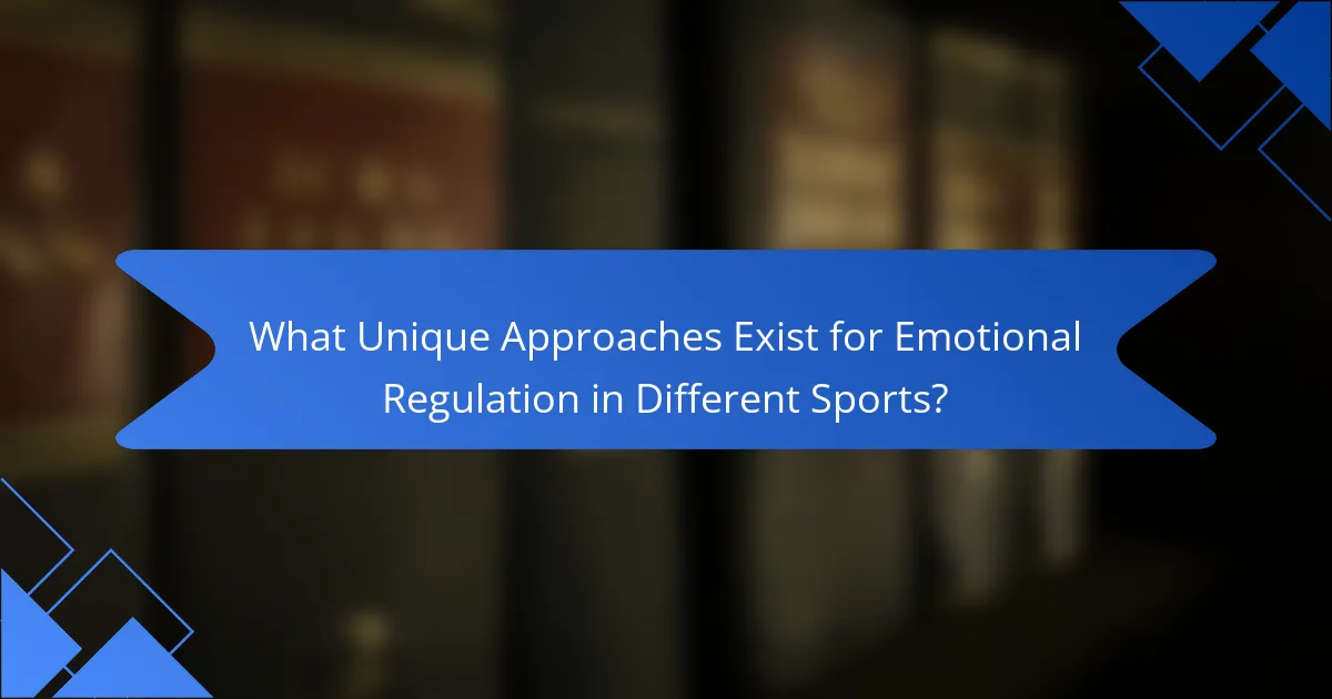 What Unique Approaches Exist for Emotional Regulation in Different Sports?