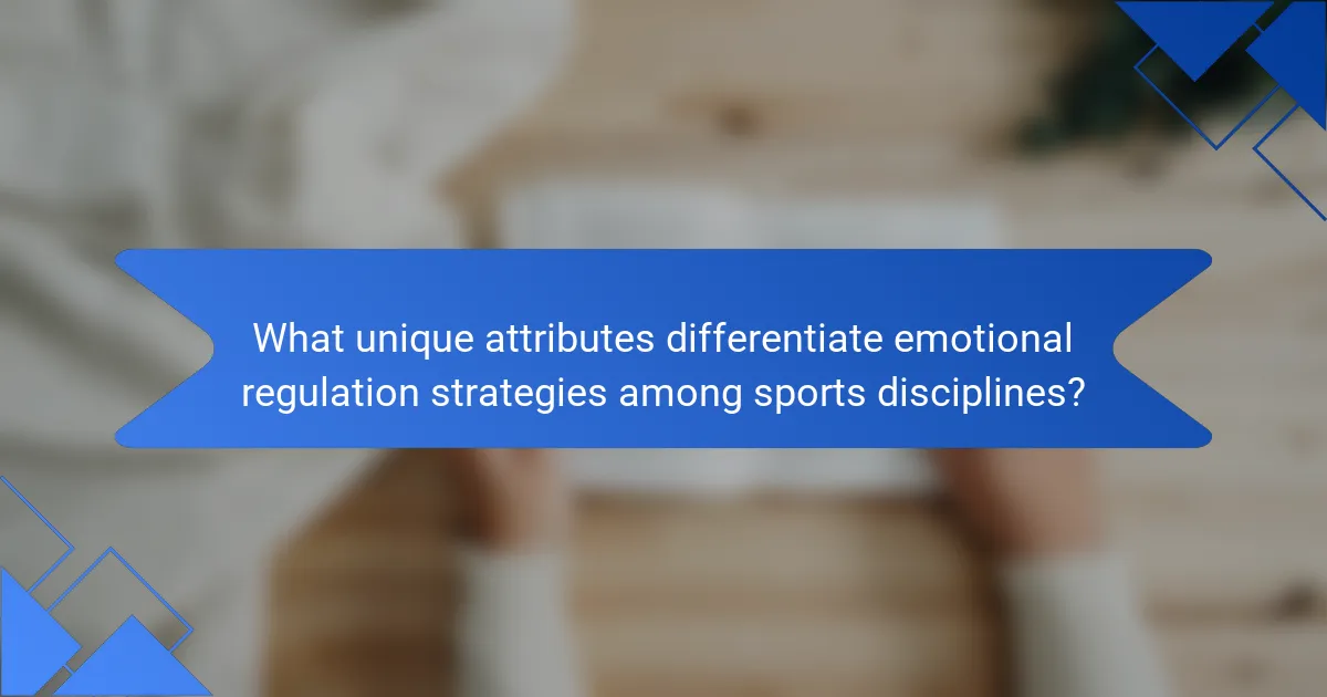What unique attributes differentiate emotional regulation strategies among sports disciplines?