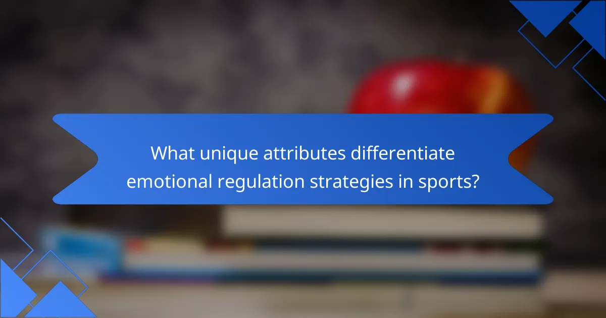 What unique attributes differentiate emotional regulation strategies in sports?