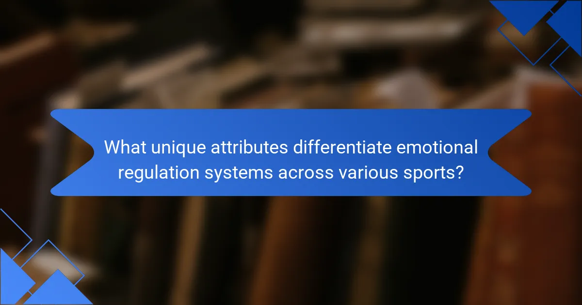 What unique attributes differentiate emotional regulation systems across various sports?