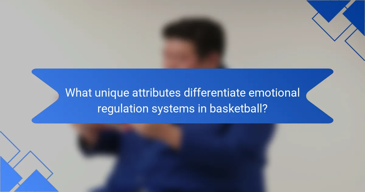 What unique attributes differentiate emotional regulation systems in basketball?