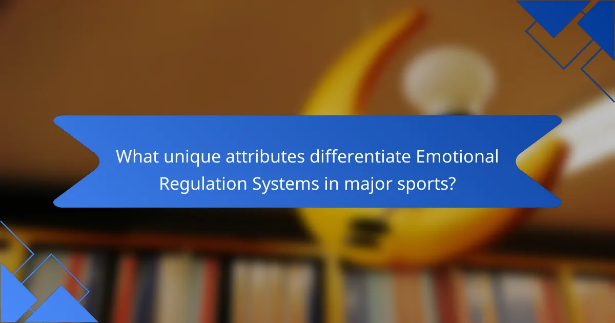 What unique attributes differentiate emotional regulation systems in major sports?