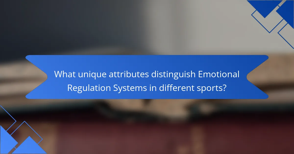 What unique attributes distinguish Emotional Regulation Systems in different sports?