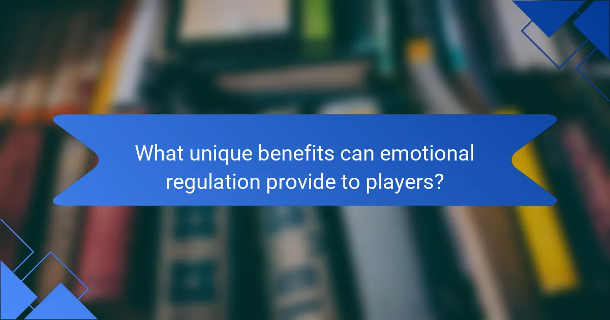 What unique benefits can emotional regulation provide to players?
