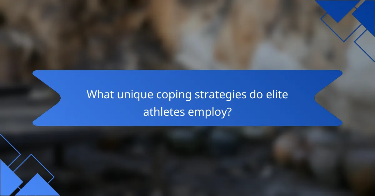What unique coping strategies do elite athletes employ?