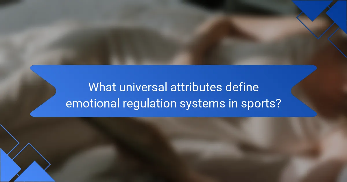 What universal attributes define emotional regulation systems in sports?