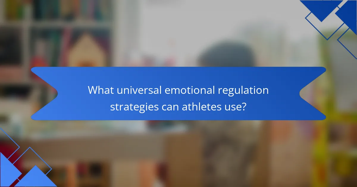 What universal emotional regulation strategies can athletes use?